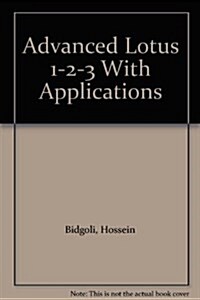 Advanced Lotus 1-2-3 With Applications (Paperback)