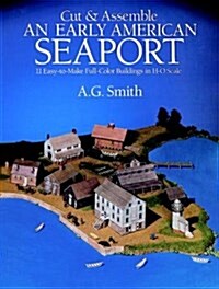 Cut & Assemble an Early American Seaport: Easy-To-Make Paper Models (Paperback)