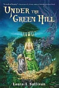 Under the Green Hill (School & Library)