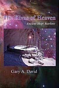 The Kivas of Heaven: Ancient Hopi Starlore (Paperback)
