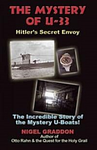 The Mystery of U-33: Hitlers Secret Envoy (Paperback)
