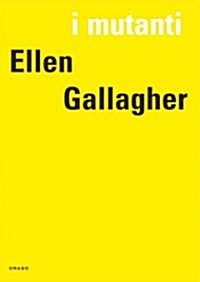 I Mutanti: Ellen Gallagher (Paperback)