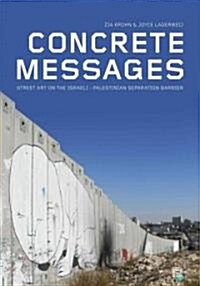 Concrete Messages: Street Art on the Israeli-Palestinian Separation Barrier (Hardcover)