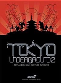 Tokyo Underground 2: Toy and Design Culture in Tokyo (Hardcover, 2)