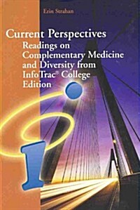Current Perspectives: Readings on Complementary Medicine and Diversity from Infotrac College Edition for Brannon/Feist S Health Psychology: An Introdu (Paperback, 6th)