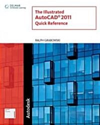 The Illustrated Autocad 2011 Quick Reference (Paperback)