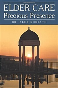Elder Care: Precious Presence (Paperback)