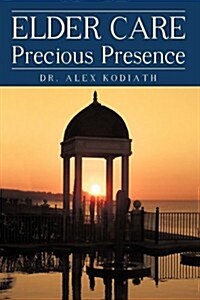 Elder Care: Precious Presence (Hardcover)