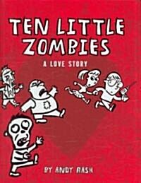 Ten Little Zombies: A Love Story (Hardcover)