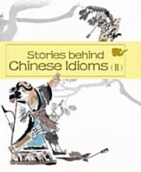 Stories Behind Chinese Idioms (II) (Hardcover)