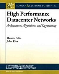 High Performance Datacenter Networks: Architectures, Algorithms, and Opportunities (Paperback)