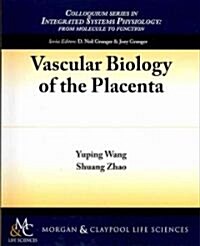 Vascular Biology of the Placenta (Paperback, New)