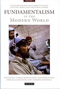 Fundamentalism in the Modern World Vol 2 : Fundamentalism and Communication: Culture, Media and the Public Sphere (Hardcover)