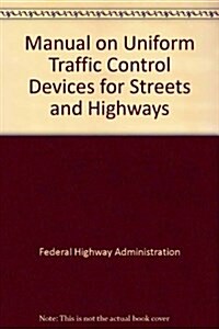 Manual on Uniform Traffic Control Devices for Streets and Highways (Loose Leaf, 2009)