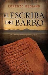 El escriba del barro / The Scribe of Clay (Hardcover)