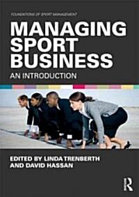 Managing Sport Business : An Introduction (Paperback)