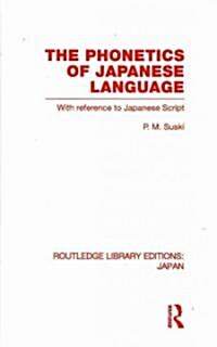 The Phonetics of Japanese Language : With Reference to Japanese Script (Hardcover)