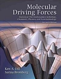 Molecular Driving Forces: Statistical Thermodynamics in Biology, Chemistry, Physics, and Nanoscience (Paperback, 2)