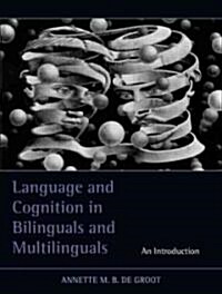 Language and Cognition in Bilinguals and Multilinguals : An Introduction (Hardcover)