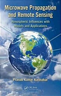 Microwave Propagation and Remote Sensing: Atmospheric Influences with Models and Applications (Hardcover)