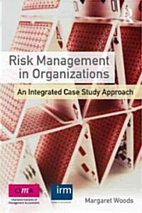 Risk Management in Organizations : An Integrated Case Study Approach (Paperback)