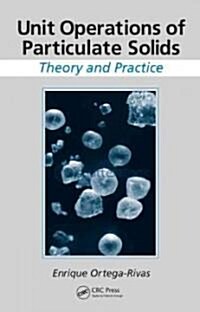 Unit Operations of Particulate Solids: Theory and Practice (Hardcover)