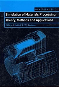 Simulation of Materials Processing: Theory, Methods and Applications: Proceedings of the Sixth International Conference, Numiform98, Enschede, Nether (Hardcover)