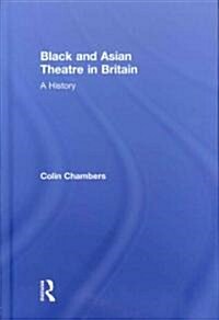 Black and Asian Theatre in Britain : A History (Hardcover)