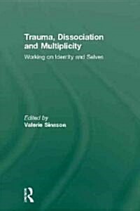 Trauma, Dissociation and Multiplicity : Working on Identity and Selves (Hardcover)