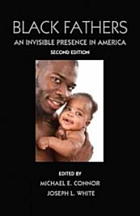 Black Fathers : An Invisible Presence in America, Second Edition (Hardcover, 2 ed)