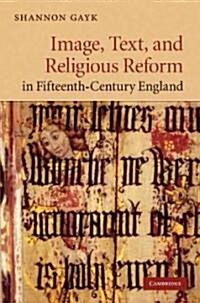 Image, Text, and Religious Reform in Fifteenth-Century England (Hardcover)