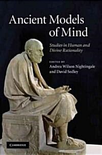 Ancient Models of Mind : Studies in Human and Divine Rationality (Hardcover)