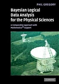 Bayesian Logical Data Analysis for the Physical Sciences : A Comparative Approach with Mathematica® Support (Paperback)