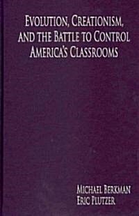 Evolution, Creationism, and the Battle to Control Americas Classrooms (Hardcover)