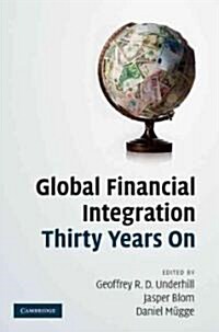 Global Financial Integration Thirty Years On : From Reform to Crisis (Hardcover)