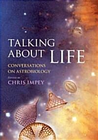 Talking About Life : Conversations on Astrobiology (Hardcover)