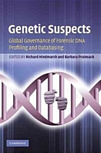 Genetic Suspects : Global Governance of Forensic DNA Profiling and Databasing (Hardcover)