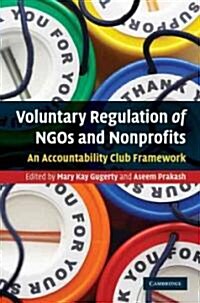 Voluntary Regulation of NGOs and Nonprofits : An Accountability Club Framework (Hardcover)