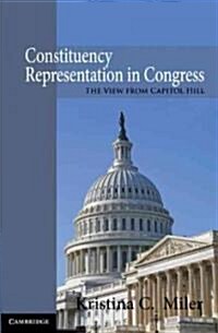 Constituency Representation in Congress : The View from Capitol Hill (Hardcover)