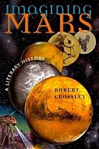 Imagining Mars: A Literary History (Hardcover)