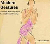 Modern Gestures: Abraham Walkowitz Draws Isadora Duncan Dancing (Hardcover)