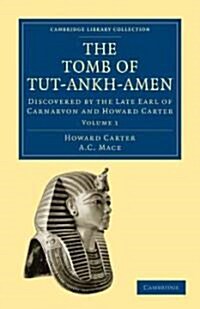 The Tomb of Tut-Ankh-Amen : Discovered by the Late Earl of Carnarvon and Howard Carter (Paperback)