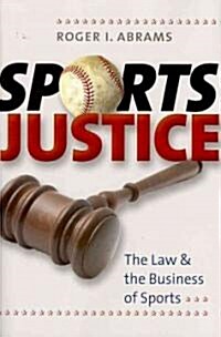 Sports Justice: The Law & the Business of Sports (Hardcover)