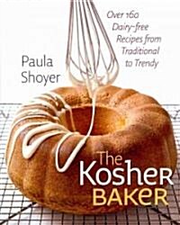 The Kosher Baker: Over 160 Dairy-Free Recipes from Traditional to Trendy (Hardcover)