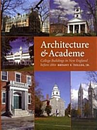 Architecture & Academe: College Buildings in New England Before 1860 (Hardcover)