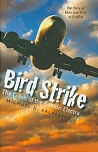Bird Strike: The Crash of the Boston Electra (Hardcover)