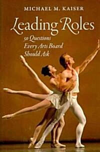 Leading Roles: 50 Questions Every Arts Board Should Ask (Hardcover)