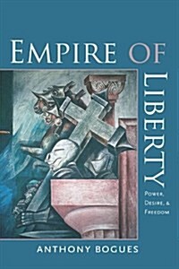 Empire of Liberty: Power, Desire, and Freedom (Paperback)