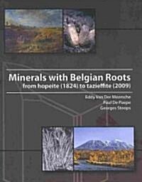 Minerals with Belgian Roots: From Hopeite (1824) to Tazieffite (2009) (Hardcover)