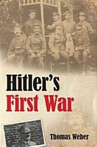 Hitlers First War : Adolf Hitler, the Men of the List Regiment, and the First World War (Hardcover)